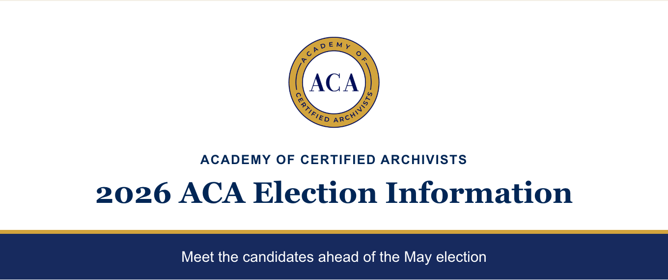 Banner with the Academy of Certified Archivists' logo and 2026 ACA Election Information - Meet the candidates ahead of the may electiont ext below